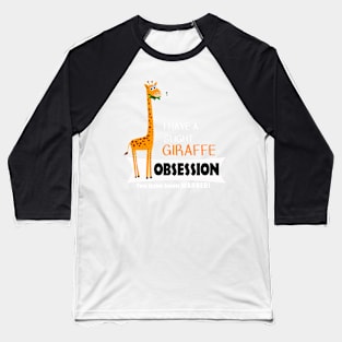 Cute Giraffe Gifts - Giraffe Obsession Baseball T-Shirt